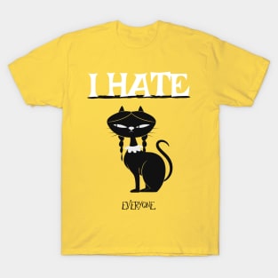 I hate everyone T-Shirt